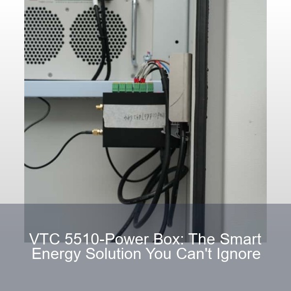 VTC 5510-Power Box: The Smart Energy Solution You Can't Ignore